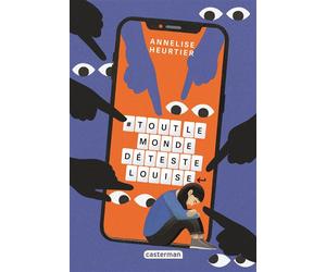 #ToutlemondedétesteLouise - Annelise Heurtier - Casterman - cartonné - Roman adolescent