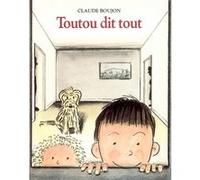 Toutou dit tout Claude Boujon (Auteur)