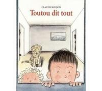 Toutou dit tout Claude Boujon (Auteur)