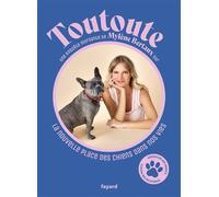 Toutoute La nouvelle place des chiens dans nos vies - Mylène Bertaux - Fayard - broché - Témoignage