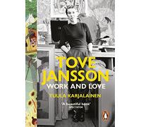 Tove Jansson – Tove Jansson: Work and Love – Penguin Books