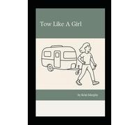 Tow Like A Girl: A 'No Nonsense' Guide for Aussie Women Who Tow