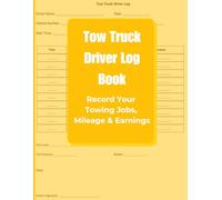 Tow Truck Driver Log Book: Record Your Towing Jobs, Mileage & Earnings