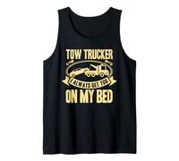 Tow Truck Driver Wrecker I Always Get You on My Bed Débardeur