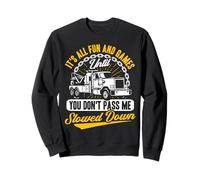 Tow Truck Driver Wrecker Its All Fun Until You Don't Pass me Sweatshirt