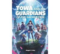 TOWA AND THE GUARDIANS OF THE SACRED TREE ゲームガイド: スルー、クラスビルド、隠された収集品、100%完了のための戦略を含む包括的なゲームガイド