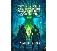 Towa and the Guardians of the Sacred Tree Game Guide: Learn Combat strategies, Unlock Hidden Secrets, and Conquer Every Challenge in Shinju
