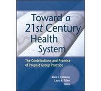 Toward a 21st Century Health System Toward a 21st Century Health System (Auteur)