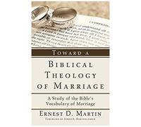 Toward A Biblical Theology Of Marriage