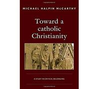 Toward A Catholic Christianity