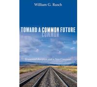 Toward a Common Future: Ecumenical Reception and a New Consensus