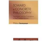 Toward a Concrete Philosophy by Mikko Immanen Mikko Immanen (Auteur)
