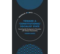 Toward a ‘Constitutional’ Socialist State: Examining the Development of Socialism with Chinese Characteristics