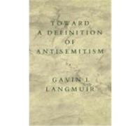 Toward a Definition of Antisemitism Gavin I. Langmuir (Auteur)