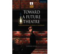 Toward A Future Theatre: Conversations During A Pandemic