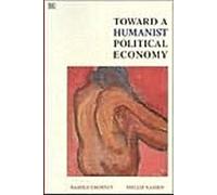Toward A Humanist Political Economy