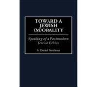Toward a Jewish Morality, Contributions to the Study of Religion S. Daniel Breslauer (Auteur)