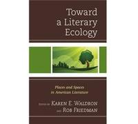 Toward a Literary Ecology Edited by Karen E Waldron , Edited by Rob Friedman (Auteur)