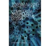 Toward a Living Architecture by Christina Cogdell Christina Cogdell (Auteur)
