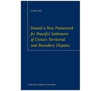 Toward A New Framework For Peaceful Settlement Of China's Territorial And Boundary Disputes