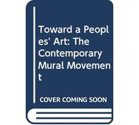 Toward a Peoples' Art: The Contemporary Mural Movement