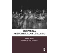 toward a phenomenology of acting by Phillip Zarrilli Unknown (Auteur)
