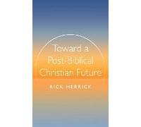 Toward A Post-Biblical Christian Future
