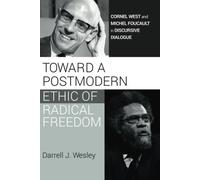 Toward A Postmodern Ethic Of Radical Freedom