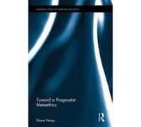 Toward a Pragmatist Metaethics (Routledge Studies in American Philosophy) - [Version Originale] Inconnu (Auteur)