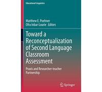 Toward A Reconceptualization Of Second Language Classroom Assessment