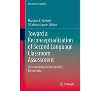 Toward A Reconceptualization Of Second Language Classroom Assessment