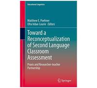 Toward A Reconceptualization Of Second Language Classroom Assessment