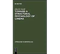 Toward a Structural Psychology of Cinema, Approaches to Semiotics John M. Carroll (Auteur)