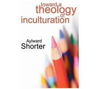 Toward A Theology Of Inculturation