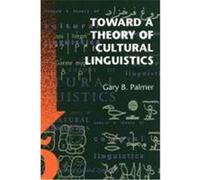Toward a Theory of Cultural Linguistics Gary B. Palmer (Auteur)