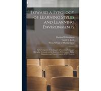 Toward A Typology Of Learning Styles And Learning Environments: An Investigation Of The Impact Of Learning Styles And Discipline Demands On The Academ