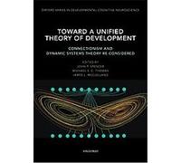 Toward A Unified Theory Of Development, Oxford Series in Developmental Cognitive Neuroscience John Spencer (Auteur)