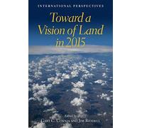 Toward A Vision Of Land In 2015 - International Perspectives