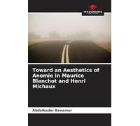 Toward an Aesthetics of Anomie in Maurice Blanchot and Henri Michaux
