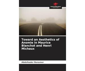 Toward an Aesthetics of Anomie in Maurice Blanchot and Henri Michaux