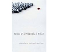 Toward an Anthropology of the Will