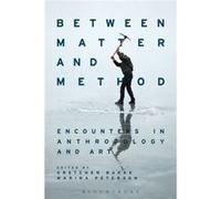 Toward An Artful Anthropology Gretchen Bakke, Canada Ph D Mcgill University, Marina Ohio University Peterson, Usa (Auteur)