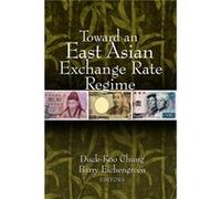 Toward an East Asian Exchange Rate Regime Duck-Koo Chung (Auteur)