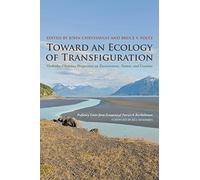 Toward an Ecology of Transfiguration: Orthodox Christian Perspectives on Environment, Nature, and Creation