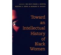 Toward an Intellectual History of Black Women
