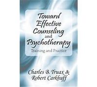 Toward Effective Counseling and Psychotherapy Charles B. Truax, Robert Carkhuff (Auteur)