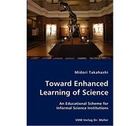 Toward Enhanced Learning Of Science - An Educational Scheme For Informal Science Institutions