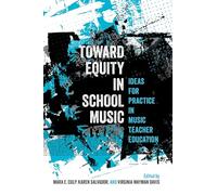 Toward Equity in School Music: Ideas for Practice in Music Teacher Education