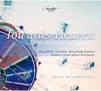 Toward Heaven, Oeuvres de Muffat, Rosier, Telemann et Jacquet de la Guerre