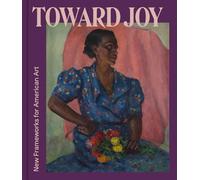 Toward Joy: New Frameworks for American Art